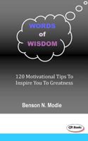 Words of wisdom: 120 motivational tips to inspire you to greatness 1530376823 Book Cover