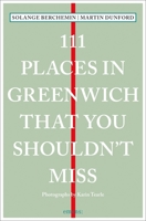 111 Places in Greenwich That You Shouldn't Miss 3740811072 Book Cover