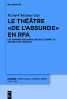 Le Theatre de L'Absurde En Rfa: Les Oeuvres D'Adamov, Beckett, Genet Et Ionesco Outre-Rhin 3110709694 Book Cover
