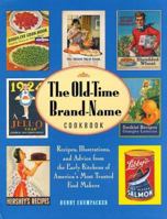The Old-Time Brand-Name Cookbook: Recipes, Illustrations, and Advice from the Early Kitchens of America's Most Trusted Food Makers (Abradale Books) 076519077X Book Cover