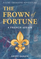 The Frown of Fortune: A Luke Tremayne Adventure… a French Affair 1653 1466978511 Book Cover