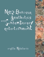 Neo-Baroque Aesthetics and Contemporary Entertainment (Media in Transition) 0262640619 Book Cover