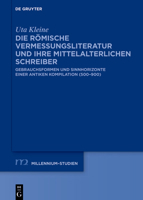 Die Römische Vermessungsliteratur Und Ihre Mittelalterlichen Schreiber: Gebrauchsformen Und Sinnhorizonte Einer Antiken Kompilation (500-900) (Millennium-Studien / Millennium Studies) (German Edition) 3111353559 Book Cover