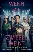 Wenn die Zwiebel weint: Ein Hit, ein Star, ein Desaster. 3695159022 Book Cover
