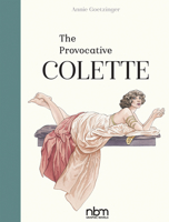 The Provocative Colette (NBM Comics Biographies) 1681121700 Book Cover