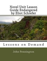 Novel Unit Lesson Guide Endangered by Eliot Schrefer: Lessons on Demand 1530010187 Book Cover