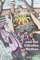 Sex and the Cthulhu Mythos 1614980888 Book Cover