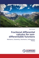 Fractional differential calculus for non-differentiable functions: Mechanics, Geometry, Stochastics, Information Theory 365949643X Book Cover