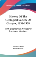 History of the Geological Society of Glasgow, 1858-1908 1018945989 Book Cover