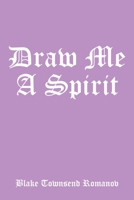 Draw Me a Spirit 1499053215 Book Cover