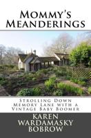Mommy's Meanderings: Strolling Down Memory Lane with a Vintage Baby Boomer 1724720643 Book Cover