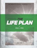 The LIFE Plan Volume One: The Bible's Story: Genesis 1-11 109915782X Book Cover