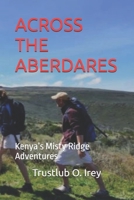 ACROSS THE ABERDARES: Kenya’s Misty Ridge Adventures B0FY19T9QM Book Cover