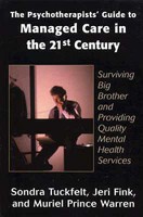 The Psychotherapists' Guide to Managed Care in the 21st Century: Surviving Big Brother and Providing Quality Mental Health Services 0765700026 Book Cover