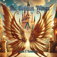 The Golden Wings: A Tale of Jealousy, Forgiveness, and Love 6277916041 Book Cover