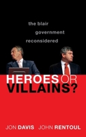 Heroes or Villains?: The Blair Government Reconsidered 0198862814 Book Cover