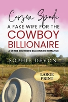 Carson Spade - A Fake Wife for the Cowboy Billionaire 1917234058 Book Cover