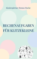 Rechenaufgaben für Klitzekleine: Spielerisch Vorschulwissen vermitteln 373470281X Book Cover