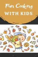 Fun Cooking With Kids: Cooking book for kids and families with easy and fun recipes B08SYTC4V4 Book Cover