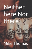 Neither here Nor there B0CVDFV51R Book Cover