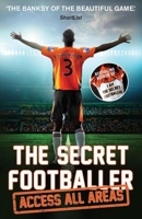 The Secret Footballer: Access All Areas 1783350601 Book Cover