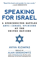 Speaking for Israel: A Speechwriter Battles Anti-Israel Opinions at the United Nations 151074391X Book Cover