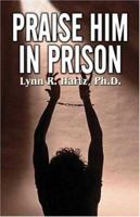 Praise Him in Prison 1413729134 Book Cover