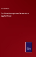 The Triple Mummy Case of Aroeri-Ao, an Egyptian Priest 3375147570 Book Cover