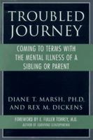 Troubled Journey: Coming to Terms with the Mental Illness of a Sibling or Parent 0874778751 Book Cover