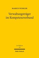 Verwaltungstrager Im Kompetenzverbund: Die Gemeinsame Erfullung Einheitlicher Verwaltungsaufgaben Durch Verschiedene Juristische Personen Des Offentli 3161501055 Book Cover