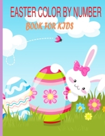 easter color by number book for kids: A Fun and Creative Workbook for the Holidays Color By Number Book For Kids Ages 4-8 Paperback B09TDQ25WQ Book Cover