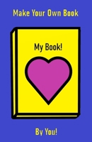 Make Your Own Book: (A perfect gift for any young writer) (Girls Edition) 1674100507 Book Cover