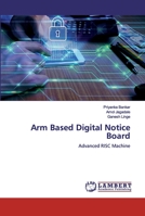 Arm Based Digital Notice Board: Advanced RISC Machine 620031876X Book Cover