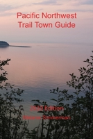 Pacific Northwest Trail Town Guide: 2020 Edition 1672027012 Book Cover