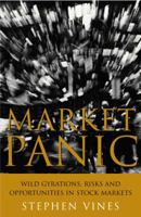 Market Panic: Wild Gyrations, Risks and Opportunites in Stock Markets 0470821523 Book Cover