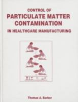 Control of Particulate Matter Contamination in Healthcare Manufacturing 1574910728 Book Cover