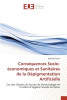 Conséquences Socio-économiques et Sanitaires de la Dépigmentation Artificielle: Cas des Clientes du Service de Dermatologie de l’Institut d’Hygiène Sociale de Dakar 6138486390 Book Cover