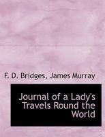 Journal of a Lady's Travels Round the World 1164943626 Book Cover