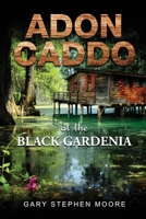 Adon Caddo at the Black Gardenia 1512771600 Book Cover