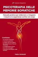 Psicoterapia delle Memorie Somatiche: Manuale pratico per elaborare e integrare i traumi e le esperienze scritte nel corpo 8894789020 Book Cover