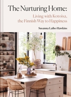 The Nurturing Home: Decorating with Kotoisa, the Finnish Way to Happiness 1846016215 Book Cover