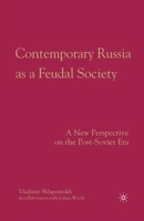 Contemporary Russia as a Feudal Society: A New Perspective on the Post-Soviet Era 1349370495 Book Cover