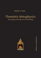 Thomistic Metaphysics: An Inquiry Into the Act of Existing 3868385584 Book Cover