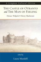 Castle of Otranto and the Man of Feeling, The, A Longman Cultural Edition (Longman Cultural Editions) 0321398920 Book Cover