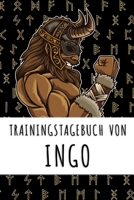 Trainingstagebuch von Ingo: Personalisierter Tagesplaner f�r dein Fitness- und Krafttraining im Fitnessstudio oder Zuhause 1688959963 Book Cover