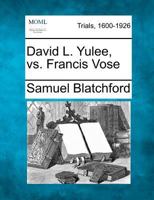 David L. Yulee, vs. Francis Vose 1275077099 Book Cover