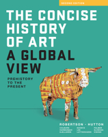 The Concise History of Art: A Global View: Prehistory to the Present 0500299080 Book Cover