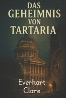 Das Geheimnis von Tartaria: Uralte Geheimnisse, verborgene Geschichte und die Wahrheit hinter einer verlorenen Zivilisation (German Edition) B0FLVSXBTN Book Cover