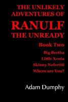 The Unlikely Adventures of Ranulf the Unready: Book 2 1425911668 Book Cover