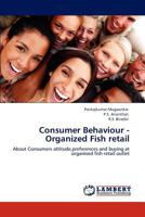 Consumer Behaviour - Organized Fish Retail 3847339656 Book Cover